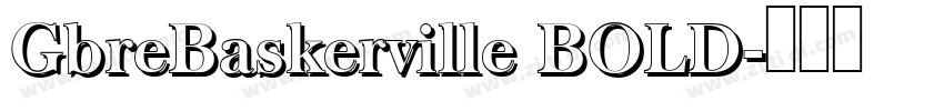 GbreBaskerville BOLD字体转换 GbreBaskerville BOLD字体转换